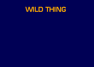 WILD THING