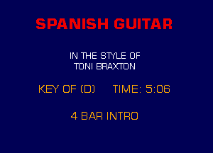 IN THE STYLE 0F
TONI BRAXTON

KEY OF EDJ TIMEI 508

4 BAR INTRO