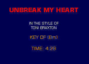 IN 1HE STYLE OF
TUNI BRAXTUN

KEY OF EBmJ

TIMEt 428