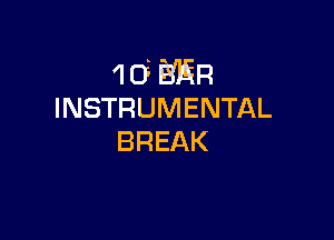 4 05 8'1in
INSTRUMENTAL

BREAK