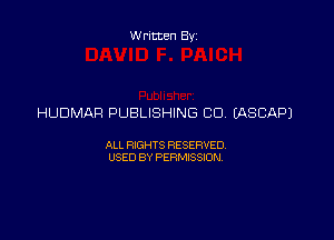 Written By

HUDMAR PUBLISHING CU UXSCAPJ

ALL RIGHTS RESERVED
USED BY PERMISSION