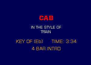 IN THE STYLE 0F
TRAIN

KEY OF (Eb) TIME 334
4 BAR INTRO