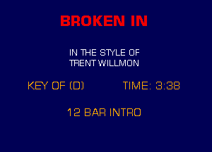 IN THE STYLE 0F
TRENTWILLMON

KEY OF (0) TIME 2338

12 BAR INTRO