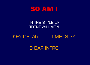 IN THE STYLE OF
TRENT WILLMON

KEY OF (Ab) TIME 334

8 BAR INTRO