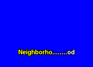 Neighborho ........ od