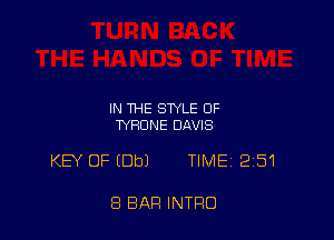 IN THE STYLE OF
WHUNE DAVIS

KB OF (Dbl TIME 251

8 BAR INTRO
