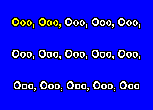 000, 000, 000, 000, 000,

000, 000, 000, 000, 000,

000, 000, 000, 000, 000