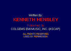 COLGEMS EMI MUSIC, INC (ASCAP)

ALL RIGHTS RESERVED
USED BY PERMISSION
