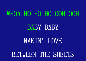 WHOA H0 H0 H0 00H 00H
BABY BABY
MARIN LOVE
BETWEEN THE SHEETS