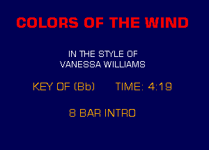 IN THE STYLE 0F
VANESSA WILLIAMS

KEY OFEBbJ TIME 4119

8 BAR INTRO