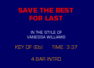 IN THE STYLE OF
VANESSA WILLIAMS

KEY OF (Eb) TIME 337

4 BAR INTRO