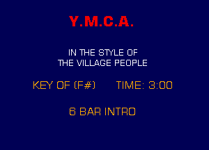 IN THE STYLE OF
THE VILLAGE PEOPLE

KEY OF EFJM TIME 3100

ES BAR INTRO