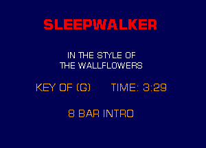 IN THE SWLE OF
THE WALLFLUWERS

KEY OF ((31 TIME 329

8 BAR INTRO