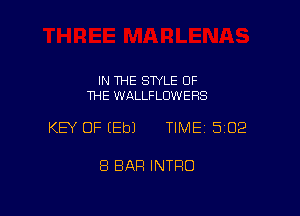 IN THE SWLE OF
THE WALLFLUWERS

KEY OF EEbJ TIME 302

8 BAR INTRO