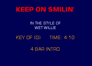 IN THE STYLE 0F
WETWILLIE

KEY OFEGJ TIME14I1O

4 BAR INTRO