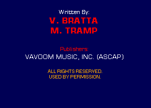 Written By

VAVDDM MUSIC, INC EASCAPJ

ALL RIGHTS RESERVED
USED BY PERMISSION