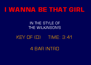 IN THE STYLE OF
THE WILKINSON'S

KEY OF (DJ TIME13i41

4 BAR INTRO