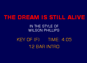 IN THE STYLE 0F
WILSON PHILLIPS

KEY OF (F1 TIME 4135
12 BAR INTRO