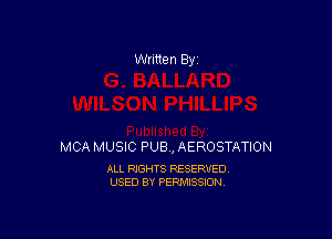 Written By

MCA MUSIC PUB, AEROSTATION

ALL RIGHTS RESERVED
USED BY PERMISSION