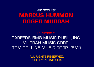 W ritten Byz

CAREERS-BMG MUSIC PUBL, INC
MURPAH MUSIC CORP,
TOM COLLINS MUSIC CORP (BMIJ

ALL RIGHTS RESERVED.
USED BY PERMISSION