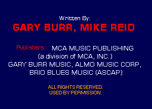 Written Byi

MBA MUSIC PUBLISHING
Ea division of MBA, INC.)
GARY SURF! MUSIC, ALMD MUSIC CORP,
BRIO BLUES MUSIC IASCAPJ

ALL RIGHTS RESERVED.
USED BY PERMISSION.