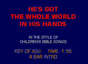 IN THE STYLE 0F
CHILDREN'S BIBLE SONGS

KEY OF (Ebl TIME 1'58
4 BAR INTRO