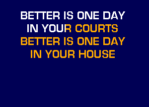 BETTER IS ONE DAY
IN YOUR COURTS
BETTER IS ONE DAY
IN YOUR HOUSE