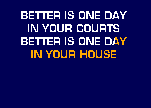 BETTER IS ONE DAY
IN YOUR COURTS
BETTER IS ONE DAY
IN YOUR HOUSE