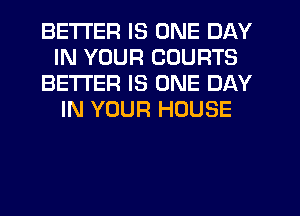 BETTER IS ONE DAY
IN YOUR COURTS
BETTER IS ONE DAY
IN YOUR HOUSE