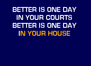 BETTER IS ONE DAY
IN YOUR COURTS
BETTER IS ONE DAY
IN YOUR HOUSE