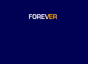 FOREVER