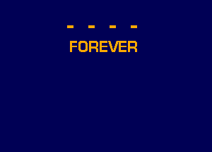 FOREVER