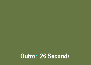 Outroz 26 Seconds