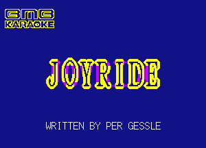 Dim-

JWRHDE

URITTEN BY PER GESSLE