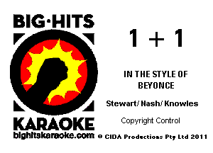 BIG'HITS
V VI 1 -l- 1

IN THE STYLE 0F
BEYUNCE

L A Stewart! Nash! Knowles

WOKE C opyr Igm Control

blghnskaraokc.com o CIDA P'oducliOIs m, ml 201 I