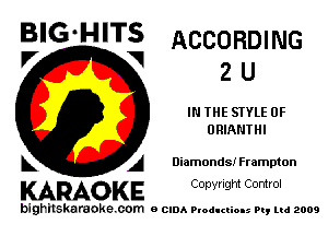 BIG HITS ACCORDING
2 U

IN THE STYLE 0F
BRIANTHI

Diamonds! Frampton

KARAOKE Conyright Control

bighilskaraoke. com a cum P odI (U M. Pq Ltd 2009