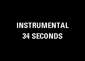 INSTRUMENTAL

34 SECONDS