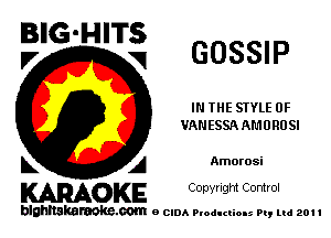 E'G'H'Ti GOSSIP

IN THE STYLE 0F
VANESSA AMURUSI

L A Amorosi
WOKE Copynght Control

blghnskaraokc.com o CIDA P'oducliOIs m, ml 201 I