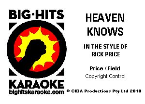 BIG'HITS HEAVEN

V V KNOWS
IN THE STYLE 0F
RICK PRICE
5 A Price iField

Copyright Control

KARAOKE

blghnakamke-m 9 CIDA Productions Pt, ltd 2010