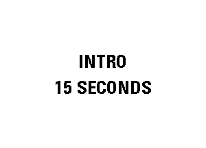 INTRO
15 SECONDS