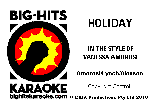 BIG'HITS

,7 V HOLIDAY
IN THE SIYLE 0F
VANESSA AMURUSI
L A Amorosimynchmlouson

WOKE C opw Igm Control

blghnskaraokc.com o CIDA P'oducliOIs m, mi 2010