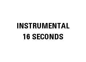 INSTRUMENTAL
16 SECONDS