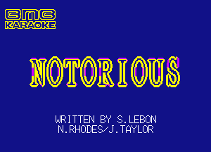 .m-

NQTQR H (0)1ch

NRITTEN BY 8.LEBON
N. RHODESAJ . TQYLOR