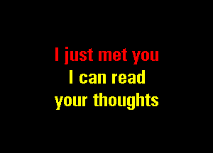 I just met you

lcanread
your thoughts