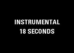 INSTRUMENTAL

18 SECONDS