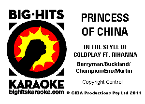 BIG'HITS PRINCESS
'7 V OFCHINA

IN THE STYLE 0F
COLUPLAY FI'.RIHANNA

Berrymam'BucklandI
L A ChampionIEnofMartin

WOKE C opyr Igm Control

blghnskaraokc.com o CIDA P'oducliOIs m, ml 201 I