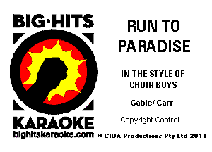 BIG'HITS RUN T0

'7 V PARADISE
IN THE STYLE 0F
CHOIR BUYS
L A GableICarr

WOKE C opyr Igm Control

blghnskaraokc.com o CIDA P'oducliOIs m, ml 201 I