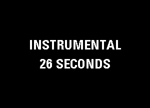 INSTRUMENTAL

26 SECONDS