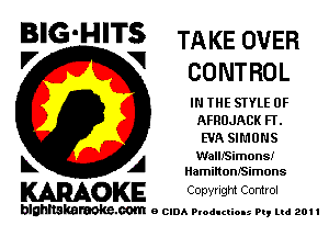 B'G'H'TS TAKE OVER
'7 V CONTROL

IN THE STYLE 0F
AFRDJACK Fl'.
EVA SIMUNS

L A WalllSimons!
HamiltonISimons

WOKE Copwlgm Control

blghnskaraokc.com o CIDA P'oducliOIs m, ml 201 I