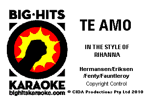 BIG-HITS
V VI TE AMO

IN THE STYLE 0F
RIHANNA

k A HermansenJEriksen
JFentyJFauntleroy

KARAOKE Copyright Control

blimlakafaoke.com e CIDA Productions P ltd 20)